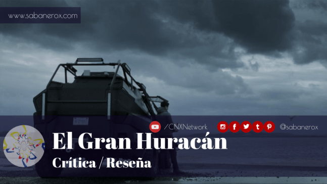 el gran huracán crítica reseña