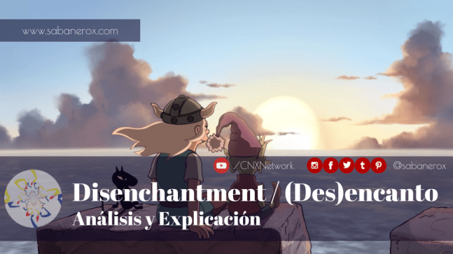 disenchantment desencanto analisis explicion final