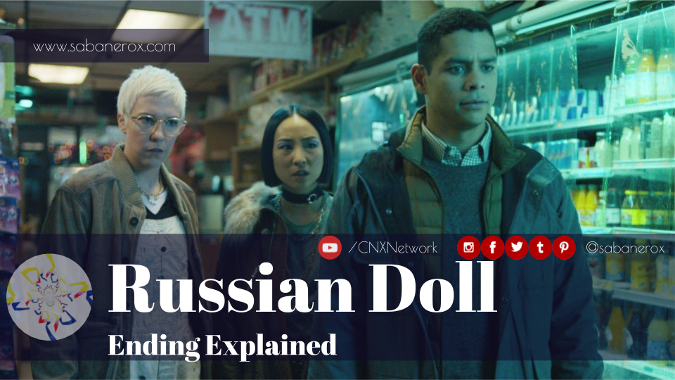 Russian Doll ^ Ending Explained El Sabanero X